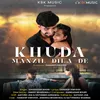 Khuda Manzil Dila De( feat. Sandeep Dwivedi)